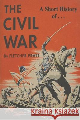 A Short History of the Civil War: Ordeal by Fire Fletcher Pratt 9781774641514 Must Have Books - książka