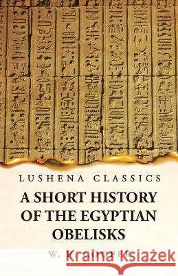 A Short History of the Egyptian Obelisks William Ricketts Cooper   9781639239801 Lushena Books - książka