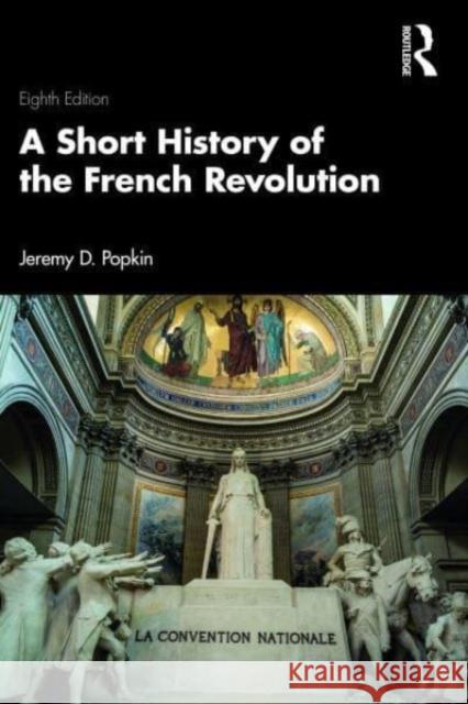 A Short History of the French Revolution Jeremy D. (University of Kentucky, USA) Popkin 9781032532417 Taylor & Francis Ltd - książka