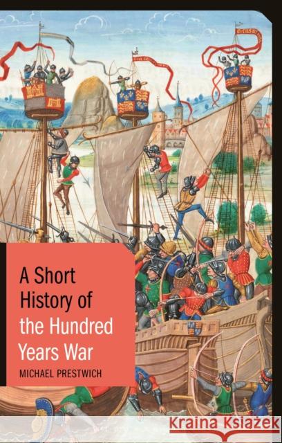 A Short History of the Hundred Years War Michael Prestwich 9781788311380 I. B. Tauris & Company - książka