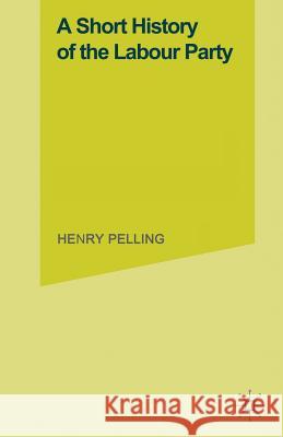 A Short History of the Labour Party Pelling Henry 9780333542675 Palgrave MacMillan - książka