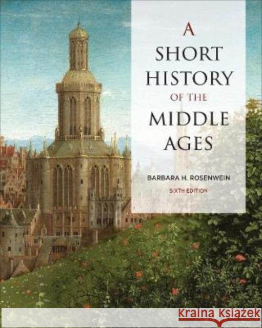 A Short History of the Middle Ages, Sixth Edition Barbara Rosenwein 9781487540999 University of Toronto Press - książka