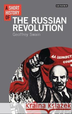 A Short History of the Russian Revolution Geoffrey Swain 9781780767925 I. B. Tauris & Company - książka