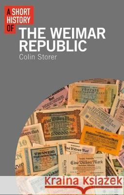 A Short History of the Weimar Republic Colin Storer (University of Warwick, UK) 9781350127654 Bloomsbury Publishing PLC - książka