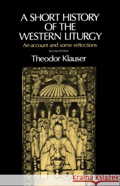 A Short History of the Western Liturgy Klauser, Theodor 9780192132239 Oxford University Press - książka