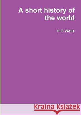A short history of the world H. G. Wells 9781291487022 Lulu.com - książka