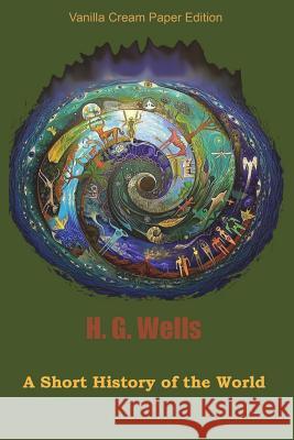 A Short History of the World H. G. Wells 9781721825363 Createspace Independent Publishing Platform - książka