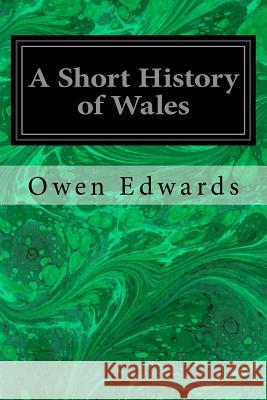 A Short History of Wales Owen Edwards 9781539008644 Createspace Independent Publishing Platform - książka