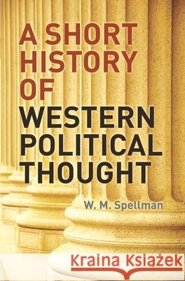 A Short History of Western Political Thought W M Spellman 9780230545595  - książka