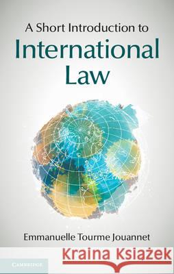 A Short Introduction to International Law Emmanuelle Tourme Jouannet Christopher Sutcliffe  9781107086401 Cambridge University Press - książka