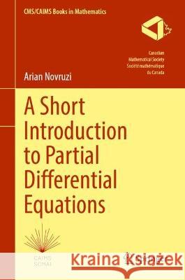 A Short Introduction to Partial Differential Equations Arian Novruzi 9783031395239 Springer - książka