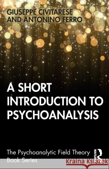 A Short Introduction to Psychoanalysis Giuseppe Civitarese Antonino Ferro 9780367415501 Routledge - książka