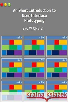 A Short Introduction to User Interface Prototyping (For Software Development Pro Oh, C. W. 9781507705124 Createspace - książka