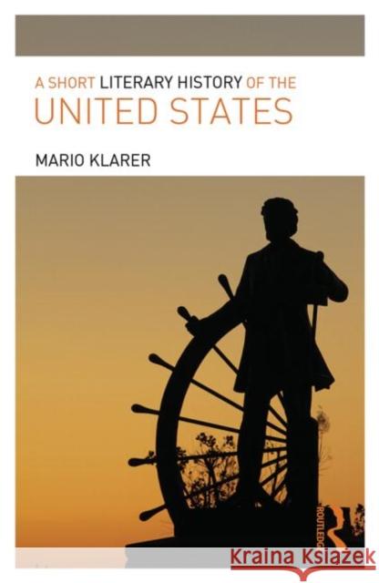 A Short Literary History of the United States Mario Klarer 9780415742177 Taylor & Francis Ltd - książka