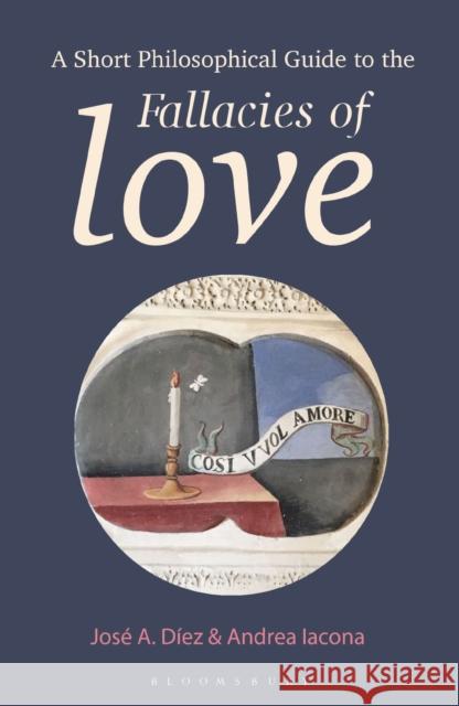A Short Philosophical Guide to the Fallacies of Love Díez, José A. 9781350140905 Bloomsbury Academic - książka