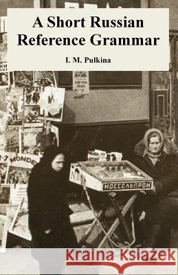 A Short Russian Reference Grammar I. M. Pulkina 9781410220592 University Press of the Pacific - książka