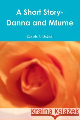 A Short Story- Danna and Mfume Carole L. Usher 9781300809500 Lulu.com - książka