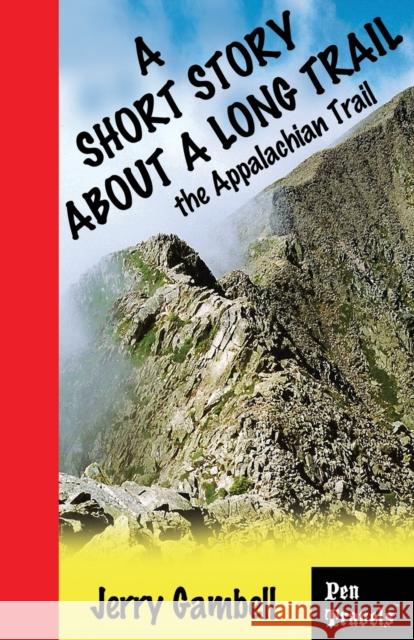 A Short Story about a Long Trail, the Appalachian Trail Jerry Gambell 9780989520904 Pen Travels - książka