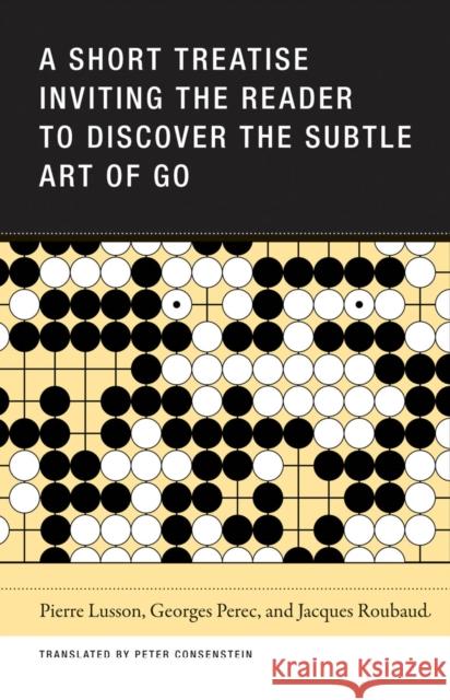 A Short Treatise Inviting the Reader to Discover the Subtle Art of Go Georges Perec 9781939663436 Wakefield Press - książka