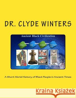 A Short World History of Black People in Ancient Times Clyde Winters 9781494336271 Createspace - książka