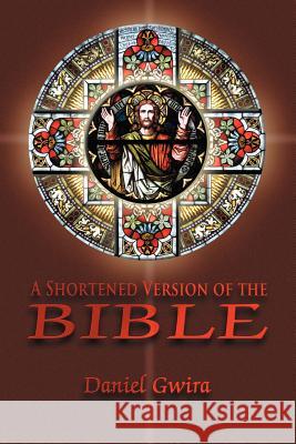 A Shortened Version of the Bible Daniel Gwira 9781612048888 Strategic Book Publishing - książka