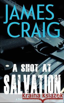 A Shot At Salvation Craig, James 9781539030058 Createspace Independent Publishing Platform - książka