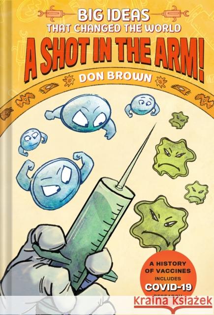 A Shot in the Arm!: Big Ideas that Changed the World #3 Don Brown 9781419750014 Abrams - książka