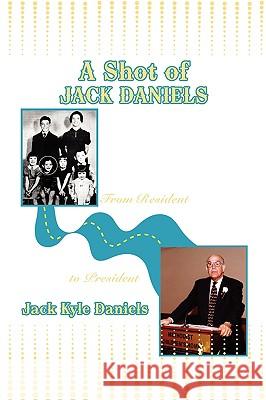 A Shot of Jack Daniels Jack Kyle Daniels 9781438950921 Authorhouse - książka