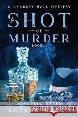 A Shot of Murder: Large Print Brenda Gayle   9781777582494 Bowstring Books - książka