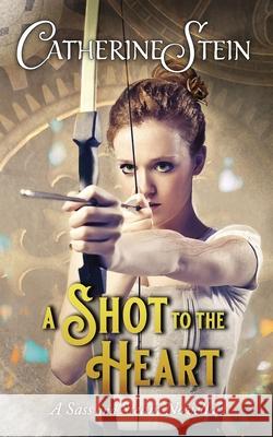 A Shot to the Heart: A Sass and Steam Novella Catherine Stein 9781949862195 Catherine Stein, LLC - książka