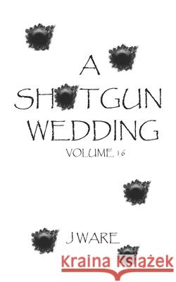 A Shotgun Wedding J. Ware 9780991565856 J Ware - książka