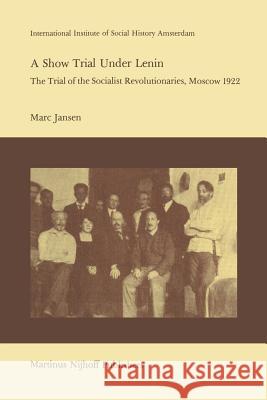 A Show Trial Under Lenin: The Trial of the Socialist Revolutionaries, Moscow 1922 Sanders, Joseph 9789400976085 Springer - książka