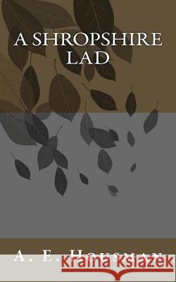 A Shropshire Lad A. E. Housman 9781492915829 Createspace - książka