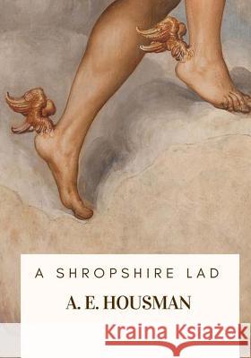 A Shropshire Lad A. E. Housman 9781717100511 Createspace Independent Publishing Platform - książka