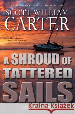 A Shroud of Tattered Sails: A Garrison Gage Mystery Scott William Carter 9780692604953 Flying Raven Press - książka