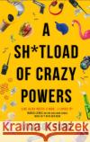 A Sh*tload of Crazy Powers Jackson Ford 9780356514673 Little, Brown Book Group