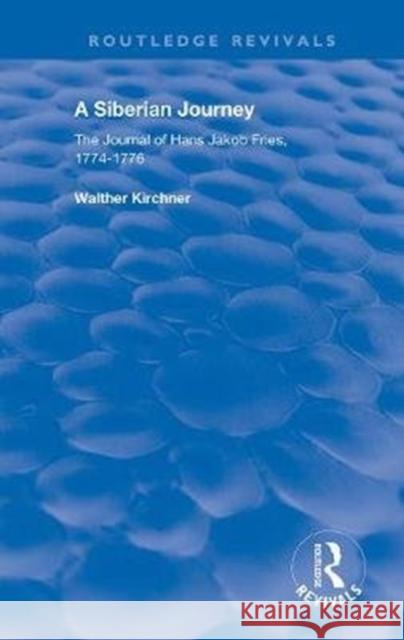 A Siberian Journey: The Journal of Hans Jakob Fries, 1774 -1776 Hans J. Fries Walther Kirchner 9780367022686 Routledge - książka