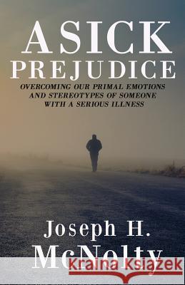 A Sick Prejudice Joseph H. McNolty 9780999714829 Joseph H. McNolty - książka