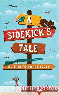 A Sidekick's Tale Elisabeth Grace Foley Annie Grubb 9781979206747 Createspace Independent Publishing Platform - książka