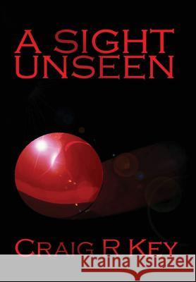 A Sight Unseen Craig R Key 9780578147376 Craig R Key - książka