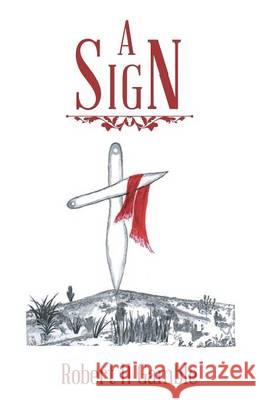 A Sign Robert H Gamble 9781512740615 WestBow Press - książka