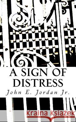 A Sign of Distress John Edward Jorda 9781981965670 Createspace Independent Publishing Platform - książka
