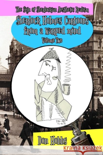 A Sign of Sherlockian Realism: Sherlock Holmes Cartoons from a warped mind Volume Two Don Hobbs 9781787058613 MX Publishing - książka