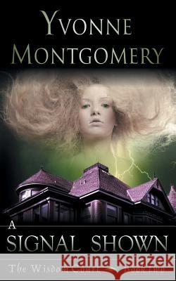 A Signal Shown (the Wisdom Court Series, Book 2) Yvonne Montgomery 9781614176480 Epublishing Works! - książka