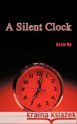 A Silent Clock Kevin Ma 9781475917666 iUniverse.com - książka