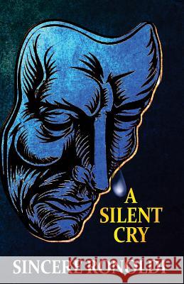 A Silent Cry Sincere Ronoldi 9780692823934 Behindthemaskpublications - książka