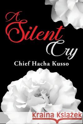 A Silent Cry Chief Hacha Kusso   9781959682929 Citiofbooks, Inc. - książka