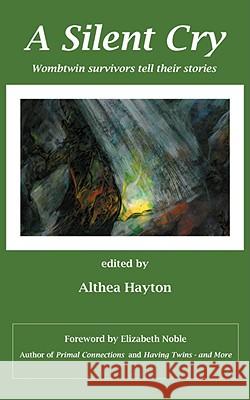 A Silent Cry: Wombtwin Survivors Tell Their Stories Hayton, A. M. 9780955780806 Wren Publications - książka