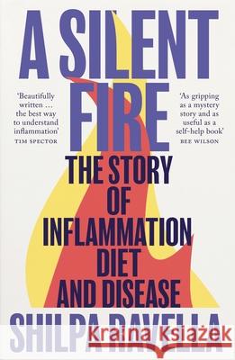 A Silent Fire: The Story of Inflammation, Diet and Disease Shilpa Ravella 9781529918373 Random House - książka