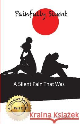 A Silent Pain That Was (Alternative Ending) Mrs Leanne Anderson 9781532740039 Createspace Independent Publishing Platform - książka